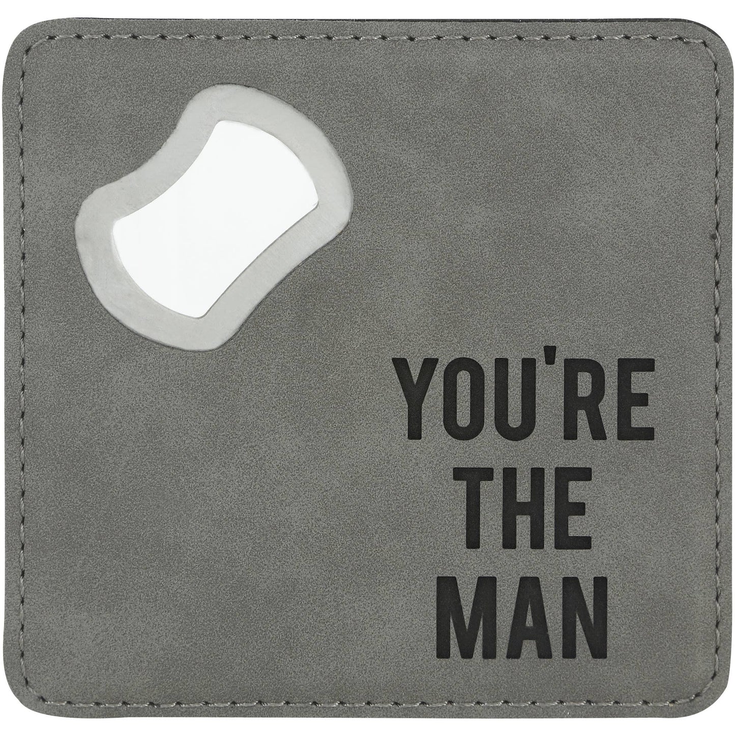 You're The Man Bottle Opener Coaster