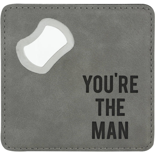You're The Man Bottle Opener Coaster