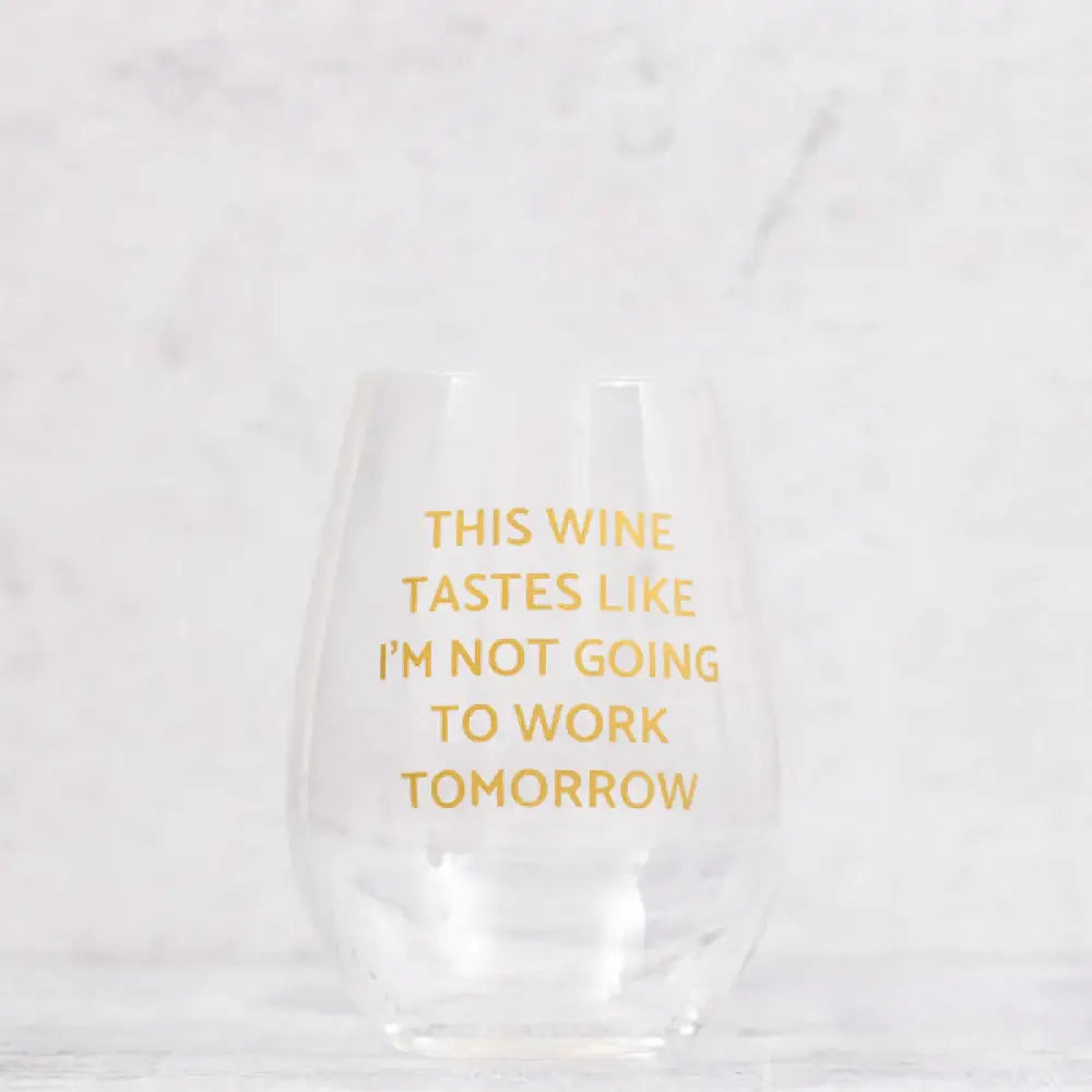 "Not Going To Work" Wine Glass