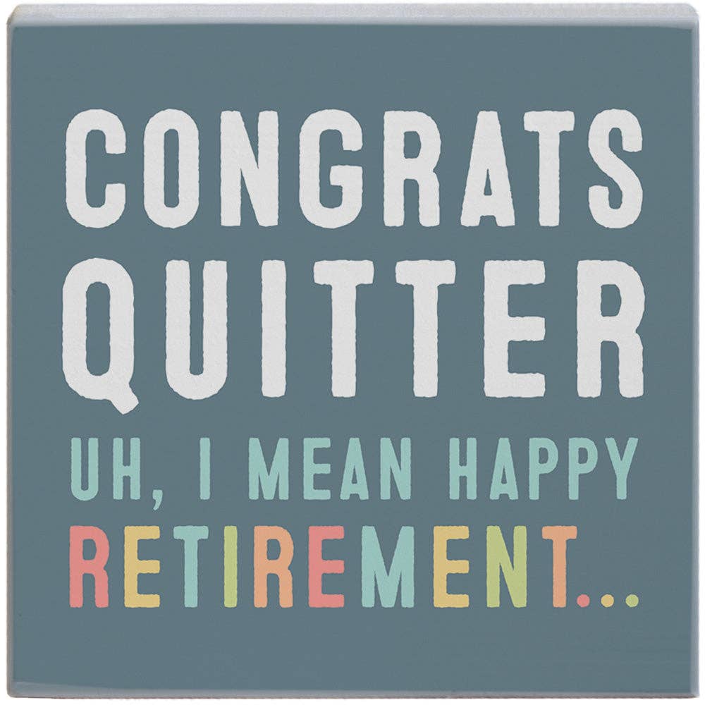 Congrats Quitter: 5.25" x 5.25" x 0.75"