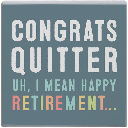 Congrats Quitter: 5.25" x 5.25" x 0.75"