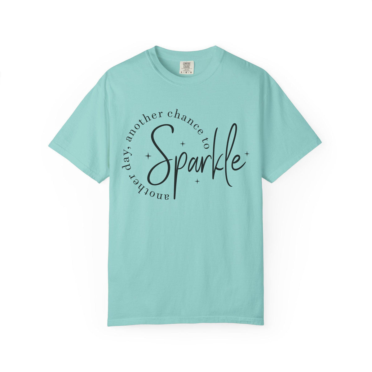 Comfort Colors Sparkle Tee, Another Day Another Chance to Sparkle, Inspirational Graphic Shirt for Women