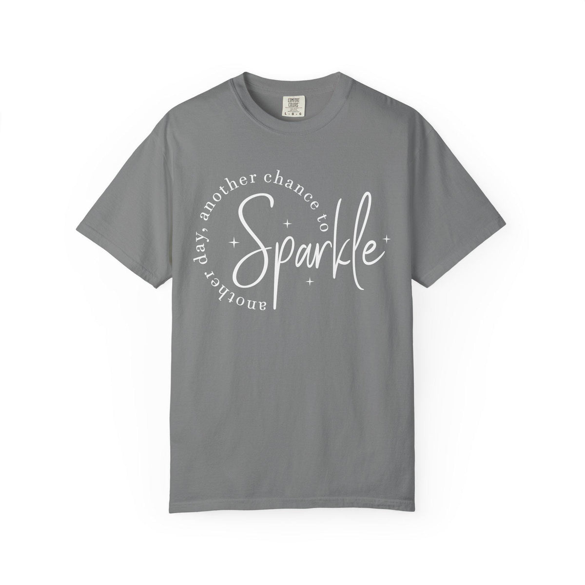 Comfort Colors Sparkle Tee, Another Day Another Chance to Sparkle, Inspirational Graphic Shirt for Women