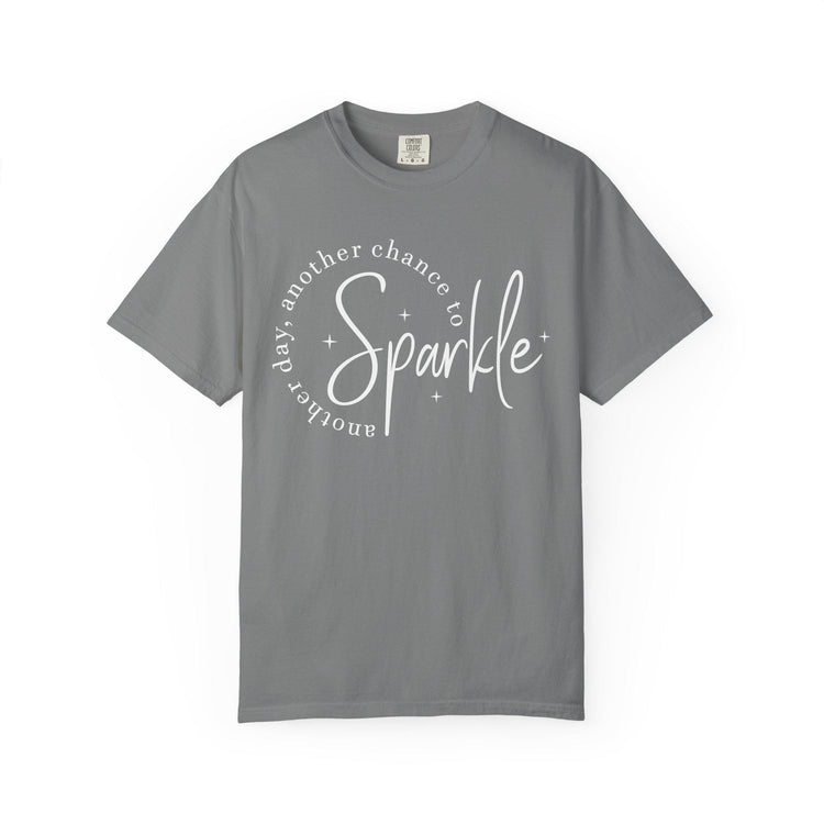 Comfort Colors Sparkle Tee, Another Day Another Chance to Sparkle, Inspirational Graphic Shirt for Women