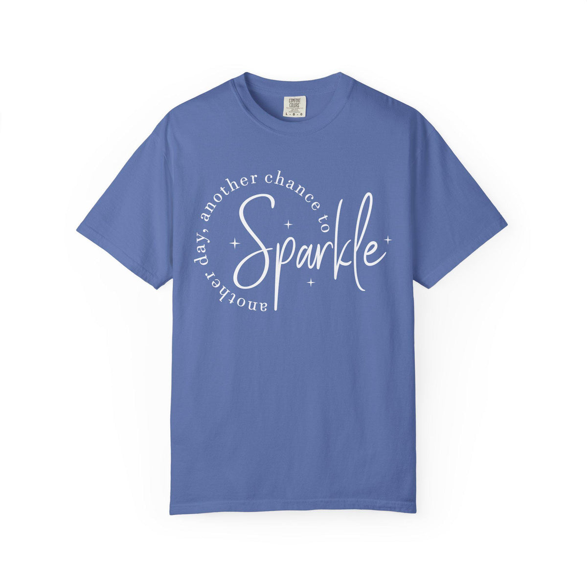 Comfort Colors Sparkle Tee, Another Day Another Chance to Sparkle, Inspirational Graphic Shirt for Women