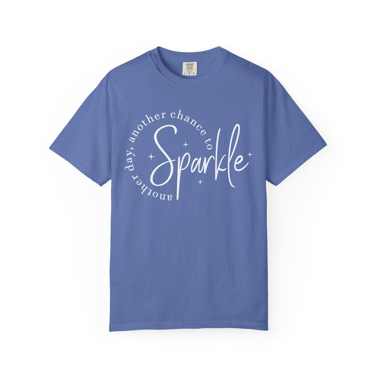 Comfort Colors Sparkle Tee, Another Day Another Chance to Sparkle, Inspirational Graphic Shirt for Women