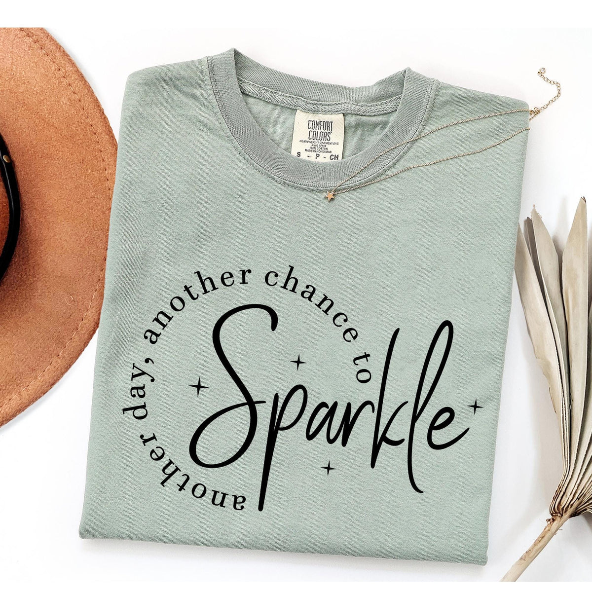 Comfort Colors Sparkle Tee, Another Day Another Chance to Sparkle, Inspirational Graphic Shirt for Women