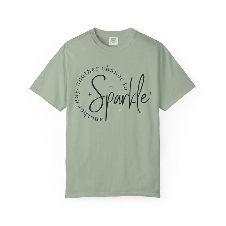 Comfort Colors Sparkle Tee, Another Day Another Chance to Sparkle, Inspirational Graphic Shirt for Women
