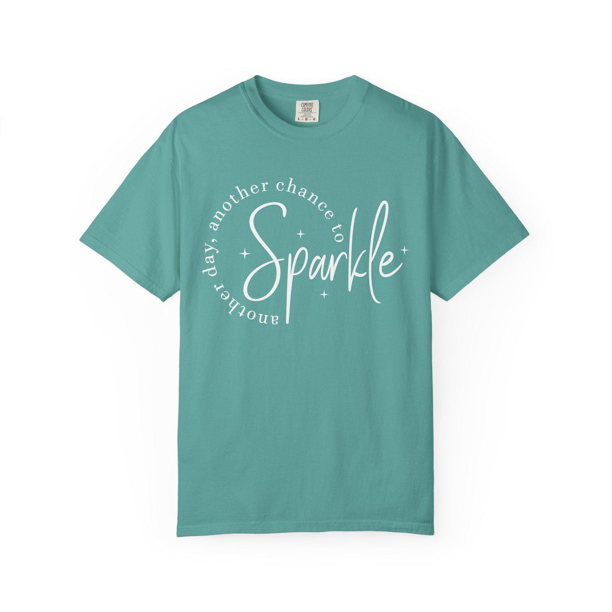 Comfort Colors Sparkle Tee, Another Day Another Chance to Sparkle, Inspirational Graphic Shirt for Women