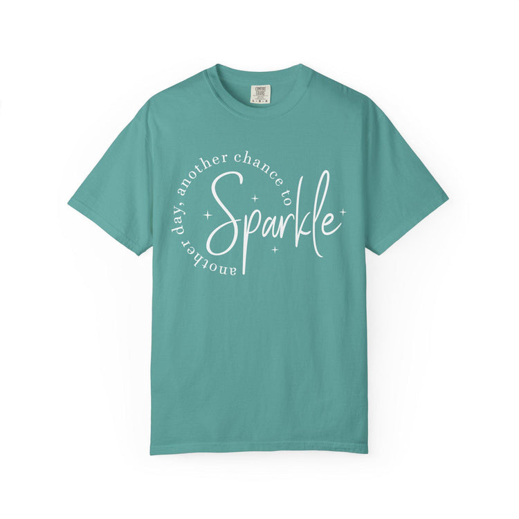 Comfort Colors Sparkle Tee, Another Day Another Chance to Sparkle, Inspirational Graphic Shirt for Women