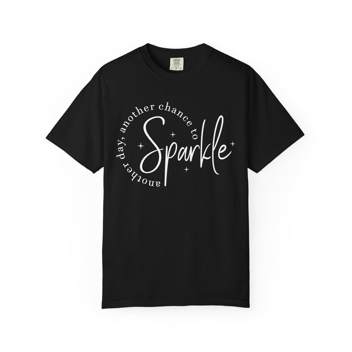 Comfort Colors Sparkle Tee, Another Day Another Chance to Sparkle, Inspirational Graphic Shirt for Women