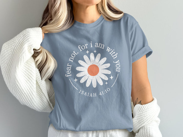 T-shirt with a daisy graphic and text "fear not, for I am with you ISAIAH 41:10".