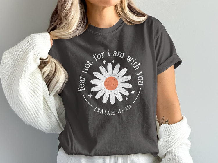 Dark grey t-shirt with white daisy and text "fear not, for I am with you ISAIAH 41:10".