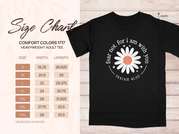 Comfort Colors 1717 heavyweight adult tee size chart with "fear not, for I am with you Isaiah 41:10" daisy graphic.