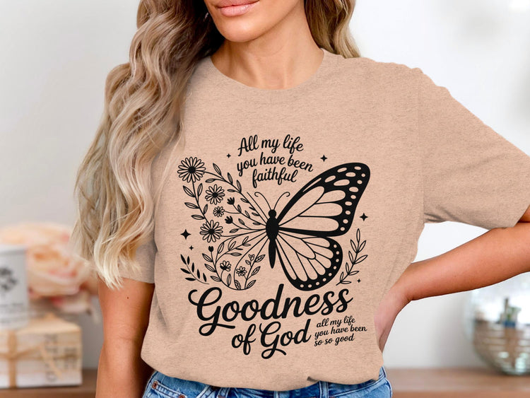 Shirt with butterfly and floral graphic reading "Goodness of God" and "All my life you have been so so good."