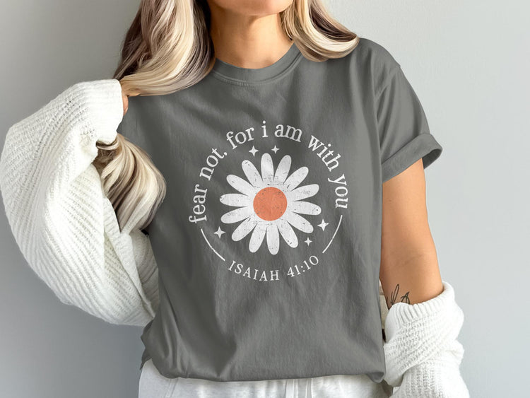 Daisy graphic tee with Bible verse "fear not, for I am with you Isaiah 41:10".