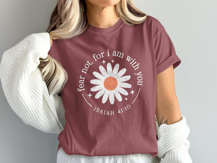 T-shirt with a daisy graphic and text "fear not, for I am with you ISAIAH 41:10."