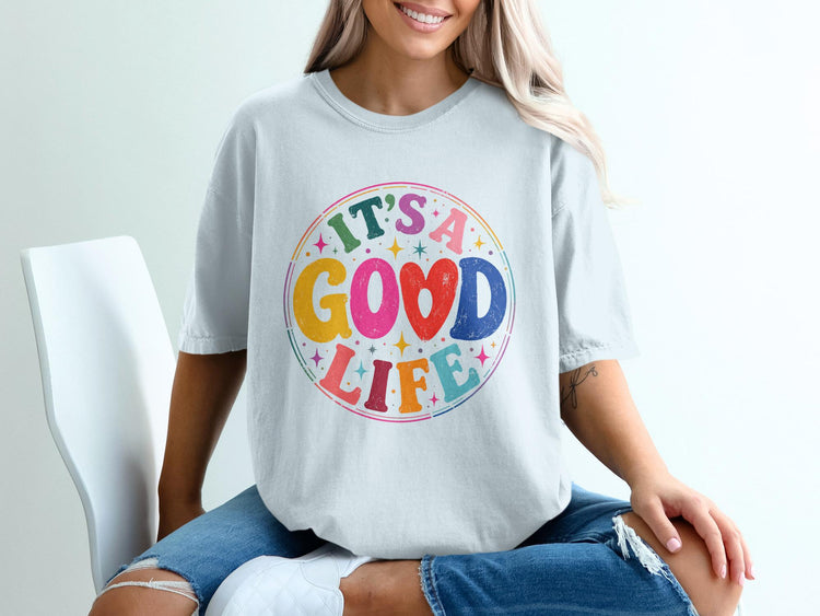 Light gray t-shirt with retro graphic text: it's a good life.