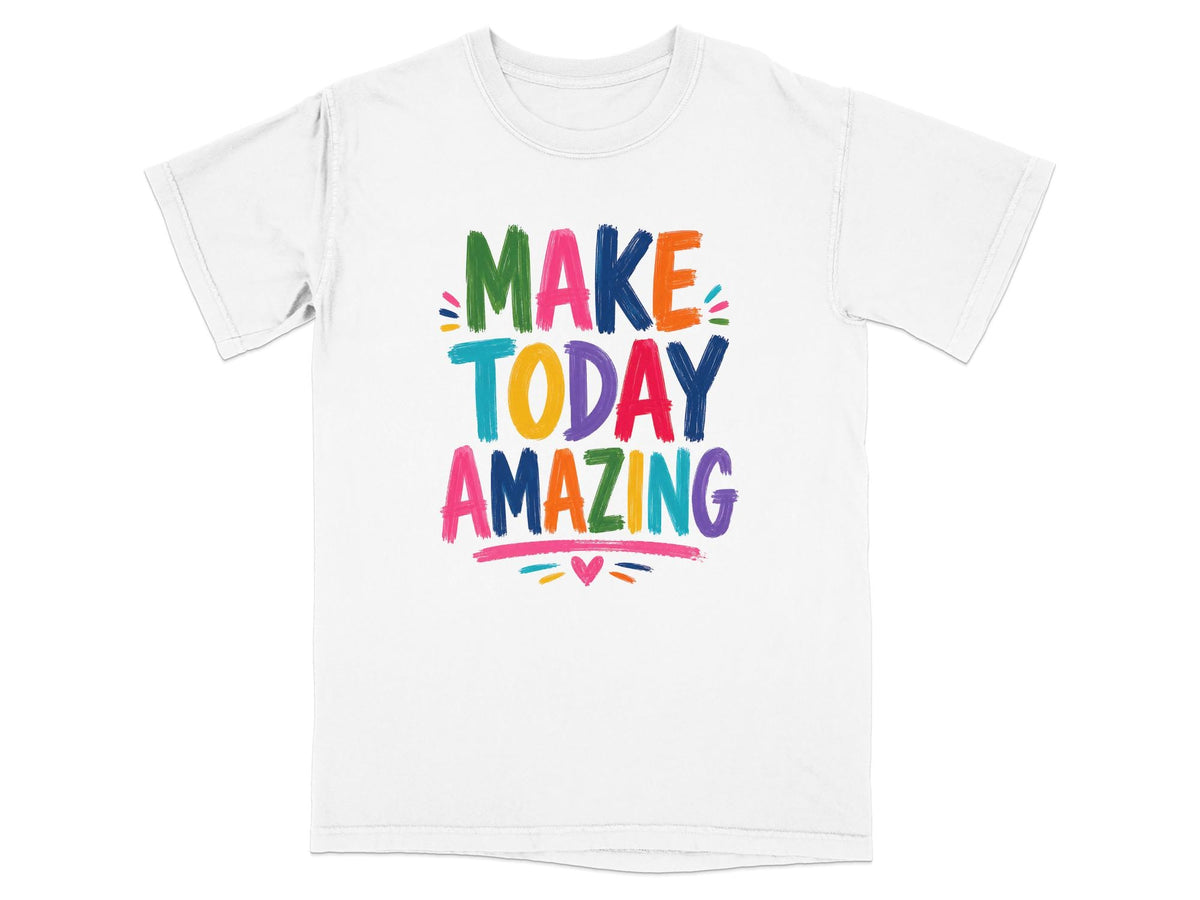 Light grey t-shirt with "MAKE TODAY AMAZING" in colorful, hand-painted lettering.