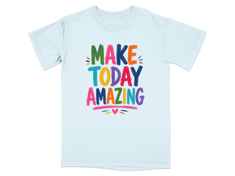 Light blue t-shirt with "MAKE TODAY AMAZING" in colorful, brushstroke letters.