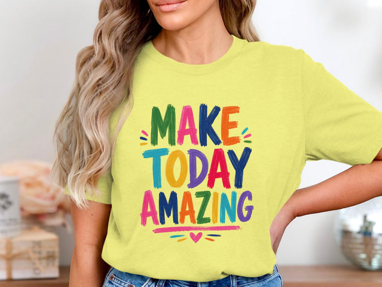 Yellow t-shirt with "MAKE TODAY AMAZING" in colorful, brushstroke letters.