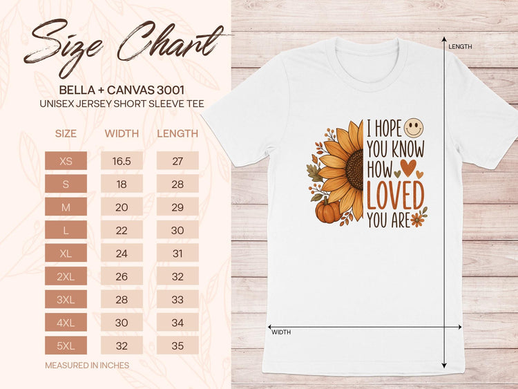 White Bella + Canvas 3001 tee with "I Hope You Know How Loved You Are" graphic and size chart.